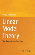 Linear Model Theory: With Examples and Exercises