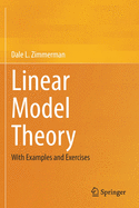 Linear Model Theory: With Examples and Exercises