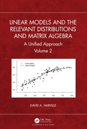 Linear Models and the Relevant Distributions and Matrix Algebra: A Unified Approach