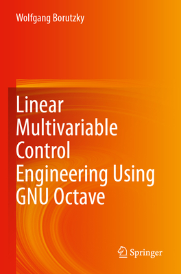 Linear Multivariable Control Engineering Using GNU Octave - Borutzky, Wolfgang