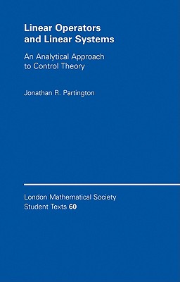 Linear Operators and Linear Systems: An Analytical Approach to Control Theory - Partington, Jonathan R.