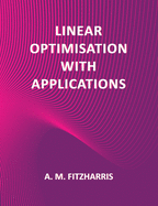 Linear Optimisation with Applications
