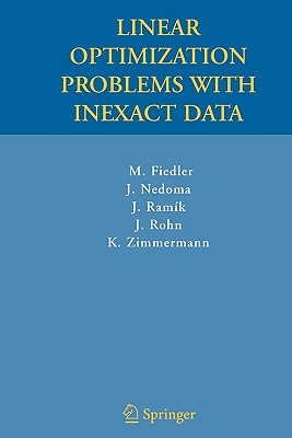 Linear Optimization Problems with Inexact Data - Fiedler, Miroslav, and Nedoma, Josef, and Ramik, Jaroslav