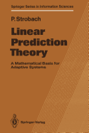 Linear Prediction Theory: A Mathematical Basis for Adaptive Systems