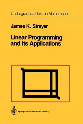Linear Programming and Its Applications - Strayer, James K.