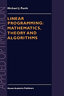 Linear Programming: Mathematics, Theory and Algorithms