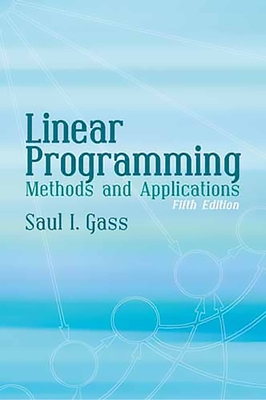 Linear Programming: Methods and Applications - Gass, Saul I