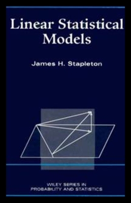 Linear Statistical Models - Stapleton, James H