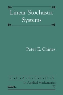 Linear stochastic systems - Caines, Peter E