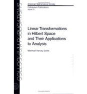 Linear Transformations in Hilbert Space & Their Applicat
