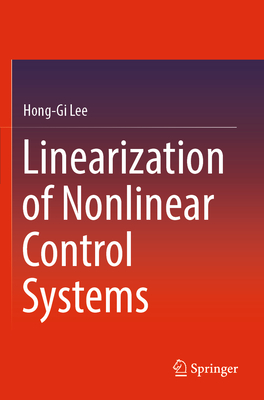 Linearization of Nonlinear Control Systems - Lee, Hong-Gi