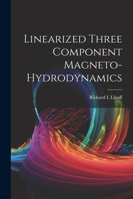 Linearized Three Component Magneto-hydrodynamics - Liboff, Richard L