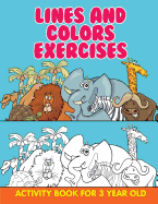 Lines and Colors Exercises: Activity Book For 3 Year Old