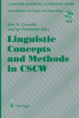 Linguistic Concepts and Methods in Cscw - Connolly, John H (Editor), and Pemberton, Lyn (Editor)