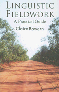 Linguistic Fieldwork: A Practical Guide
