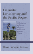 Linguistic Landscaping and the Pacific Region: Colonization, Indigenous Identities, and Critical Discourse Theory
