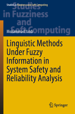Linguistic Methods Under Fuzzy Information in System Safety and Reliability Analysis - Yazdi, Mohammad (Editor)