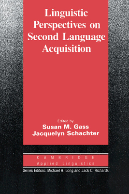 Linguistic Perspectives on Second Language Acquisition - Gass, Susan M. (Editor), and Schachter, Jacquelyn (Editor)