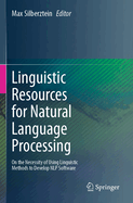 Linguistic Resources for Natural Language Processing: On the Necessity of Using Linguistic Methods to Develop Nlp Software