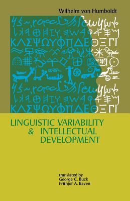 Linguistic Variability and Intellectual Development - Humboldt, Wilhelm von, and Buck, George C. (Translated by), and Raven, Frithjof A. (Translated by)
