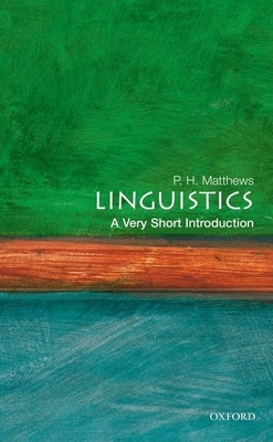 Linguistics: A Very Short Introduction - Matthews, P H
