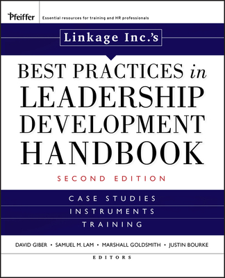 Linkage Inc's Best Practices in Leadership Development Handbook: Case Studies, Instruments, Training - Linkage Inc, and Giber, David (Editor), and Lam, Samuel M (Editor)
