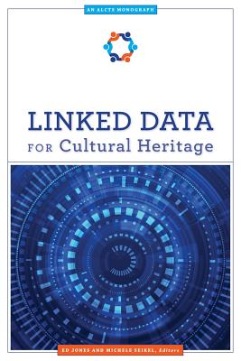 Linked Data for Cultural Heritage - Jones, Ed (Editor), and Seikel, Michele (Editor)
