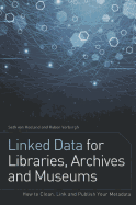 Linked Data for Libraries, Archives and Museums: How to Clean, Link and Publish Your Metadata