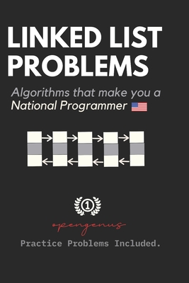 Linked List Problems: For Interviews and Competitive Programming - Kiao, Ue, and Ziskovin, Geoffrey, and Chatterjee, Aditya