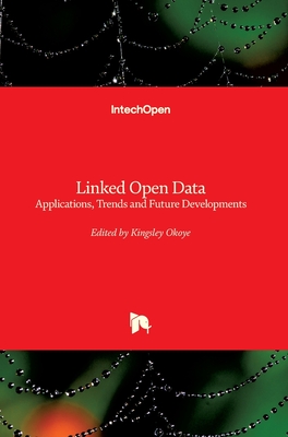 Linked Open Data: Applications, Trends and Future Developments - Okoye, Kingsley (Editor)
