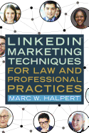 Linkedin(tm) Marketing Techniques for Law and Professional Practices