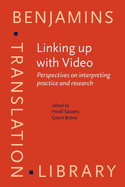 Linking Up with Video: Perspectives on Interpreting Practice and Research