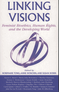 Linking Visions: Feminist Bioethics, Human Rights, and the Developing World