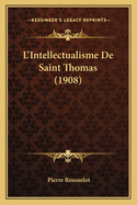 L'Intellectualisme De Saint Thomas (1908)