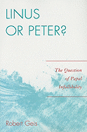 Linus or Peter?: The Question of Papal Infallibility