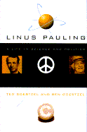 Linus Pauling: A Life in Science and Politics