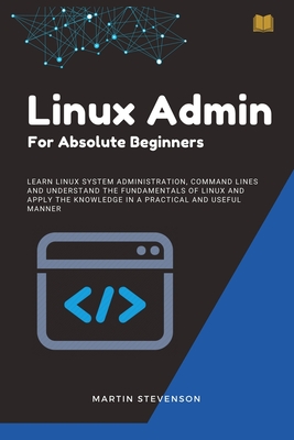 Linux Admin for Absolute Beginners - Stevenson, Martin