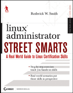 Linux Administrator Street Smarts: A Real World Guide to Linux Certification Skills