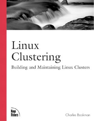 Linux Clustering: Building and Maintaining Linux Clusters - Bookman, Charles