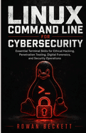 Linux Command Line for Cybersecurity: Essential Terminal Skills for Ethical Hacking, Penetration Testing, Digital Forensics, and Security Operations