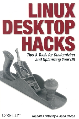 Linux Desktop Hacks - Petreley, Nicholas, and Bacon, Jono