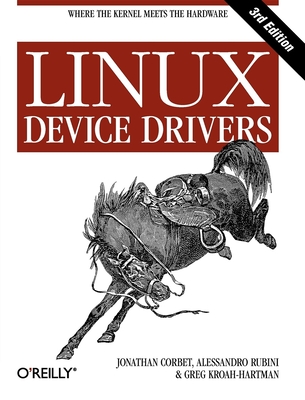 Linux Device Drivers - Corbet, Jonathan, and Rubini, Alessandro, and Kroah-Hartman, Greg
