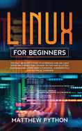 Linux for beginners: The easy beginner's guide to introduce and use Linux operating system. How to make an easy installation, configuration, learn basics commands, fundamentals and technical overview.