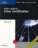 Linux+ Guide to Linux Certification - Schitka, M John, and Eckert, Jason W