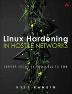 Linux Hardening in Hostile Networks: Server Security from TLS to TOR