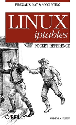 Linux Iptables Pocket Reference - Purdy, Gregor N.
