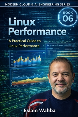 Linux Performance: A Practical Guide to Linux Performance Engineering - Wahba, Eslam