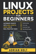 Linux Projects for Beginners: Automate Your PC with Shell Scripts, Cron Jobs & Real Practice Tasks