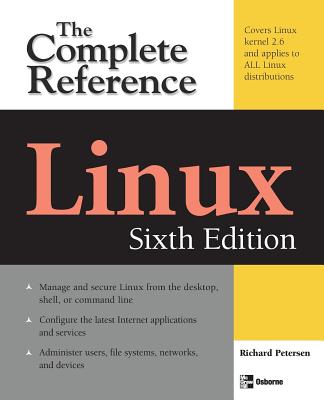 Linux: The Complete Reference, Sixth Edition - Petersen, Richard