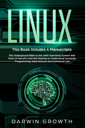 Linux: This Book Includes 4 Manuscripts. The Underground Bible to the UNIX Operating System with Tools On Security and Kali Hacking to Understand Computer Programming, Data Science and Command Line (How to Become a Hacker with Networking for Beginners)